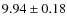 $9.94\pm0.18$