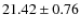 $21.42\pm0.76$