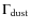 $\Gamma_{\rm dust}$