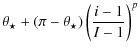 $\displaystyle \theta_\star + (\pi-\theta_\star)
\left(\frac{i-1}{I-1}\right)^{p}$