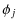 $\displaystyle \phi_j$