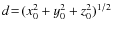 $d\!=\!(x_0^2+y_0^2+z_0^2)^{1/2}$
