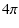 $\displaystyle 4\pi$