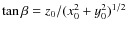 $\tan\beta=z_0/(x_0^2+y_0^2)^{1/2}$