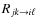 $R_{jk\to i\ell}$