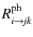 $R^{\rm ph}_{i\to\!jk}$