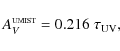 \begin{displaymath}A_V^{\rm\scriptscriptstyle UMIST} = 0.216\;\tau_{\rm UV} ,
\end{displaymath}
