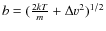 $b
= (\frac{2 k T}{m} + \Delta v^2)^{1/2}$