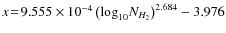 $x\!=\!9.555\times 10^{-4}\left(\log_{10}\!N_{H_2}\right)^{2.684}
- 3.976$