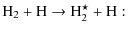 $\textstyle {\rm H_2 + H \to H_2^\star + H} :$