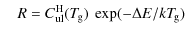 $\displaystyle \quad R=C_{\rm ul}^{\rm H}(T_{\hspace*{-0.2ex}\rm g})
~\exp(-\Delta E/kT_{\hspace*{-0.2ex}\rm g})$