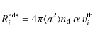 \begin{displaymath}R^{\rm ads}_i = 4\pi\langle a^2\rangle n_{\rm d}~\alpha~v^{\rm th}_i
\end{displaymath}