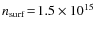$n_{\rm surf}\!=\!1.5\times
10^{15}$