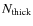 $N_{\rm thick}$