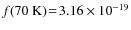 $f(70~{\rm K})\!=\!3.16 \times 10^{-19}$