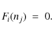 \begin{displaymath}F_{\!i}(n_j) ~=~0 .
\end{displaymath}