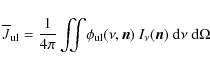 \begin{displaymath}\overline{J}_{\rm ul} = \frac{1}{4\pi}
\iint\!\phi_{\rm ul}(\nu,\vec{n})~I_{\nu}(\vec{n})~{\rm d}\nu~\rm d\Omega
\end{displaymath}