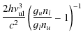 $\displaystyle \frac{2h\nu_{\rm ul}^3}{c^2}
\left( \frac{g_u n_l}{g_l n_u} - 1 \right)^{-1}$