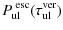 $\displaystyle P^{\rm ~esc}_{\rm ul}(\tau^{\rm ver}_{\rm ul})$