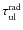 $\tau^{\rm rad}_{\rm ul}$