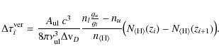 \begin{displaymath}\Delta\tau^{\rm ver}_{i} = \frac{A_{\rm ul}~c^3}{8\pi\nu_{\rm...
...\langle H\rangle}(z_i)-N_{\rm\langle H\rangle}(z_{i+1})\big) .
\end{displaymath}