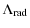 $\displaystyle \Lambda_{\rm rad}$