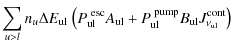 $\displaystyle \sum\limits_{u>l} n_u \Delta E_{\rm ul}
~\big(P^{\rm ~esc}_{\rm ul}A_{\rm ul} + P^{\rm ~pump}_{\rm ul}B_{\rm ul}J^{\rm cont}_{\nu_{\rm ul}}\big)$