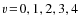 $v\!=\!0,1,2,3,4$