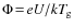 $\Phi\!=\!eU/kT_{\hspace*{-0.2ex}\rm g}$