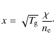 \begin{displaymath}x = \sqrt{T_{\hspace*{-0.2ex}\rm g}}~\frac{\chi}{n_{\rm e}} \cdot
\end{displaymath}