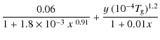 $\displaystyle \frac{0.06}{1+1.8\times10^{-3}~x^{~0.91}}
+\frac{y~(10^{-4} T_{\hspace*{-0.2ex}\rm g})^{1.2}}{1+0.01 x}$