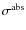 $\sigma^{\rm abs}$