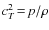 $c_T^2\!=\!p/\rho$