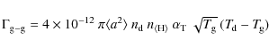 \begin{displaymath}\Gamma_{\rm g-g} = 4 \times 10^{-12}~\pi\langle a^2\rangle~n_...
...{\rm g}}~(T_{\hspace*{-0.2ex}\rm d}-T_{\hspace*{-0.2ex}\rm g})
\end{displaymath}