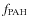 $f_{\rm PAH}$