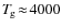 $T_{\hspace*{-0.2ex}\rm g}\!\approx\!4000$