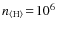 $n_{{\rm\langle H\rangle}}\!=\!10^6$
