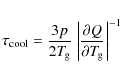 \begin{displaymath}\tau_{\rm cool} = \frac{3p}{2T_{\hspace*{-0.2ex}\rm g}}~\bigg...
...\partial Q}{\partial T_{\hspace*{-0.2ex}\rm g}}\bigg\vert^{-1}
\end{displaymath}