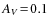 $A_V\!=\!0.1$