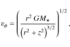 \begin{displaymath}v_\phi = \left( \frac{ r^2~GM_\star}{\big(r^2+z^2\big)^{3/2}}
\right)^{1/2} ,
\end{displaymath}
