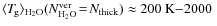 $\langle T_{\hspace*{-0.2ex}\rm g}\rangle_{\rm
H_2O}(N^{\rm ver}_{\rm H_2O}\!=\!N_{\rm thick}) \approx 200~{\rm
K} {-} 2000~$