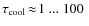 $\tau_{\rm
cool}\!\approx\!1~...~100~$