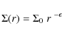 \begin{displaymath}\Sigma(r) = \Sigma_0\;r^{~-\epsilon}
\end{displaymath}