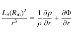 \begin{displaymath}\frac{L_3(R_{\rm in})^2}{r^3} = \frac{1}{\rho}\frac{\partial p}{\partial r} + \frac{\partial \Phi}{\partial r}
\end{displaymath}