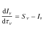 \begin{displaymath}\frac {{\rm d} I_\nu}{{\rm d} \tau_\nu} = S_\nu - I_\nu
\end{displaymath}