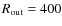 $R_{\rm out}=400$
