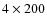 $4\times 200$