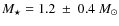 $M_\star= 1.2~\pm~0.4~M_\odot$