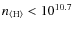 $n_{{\rm\langle H\rangle}}< 10^{10.7}$