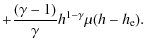 $\displaystyle + \frac{(\gamma -1)}{\gamma }h^{1-\gamma } \mu (h-h_{\rm e}).$